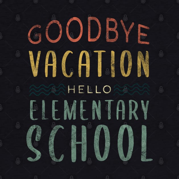 Goodbye Vacation Hello Elementary School - Back To School by zerouss